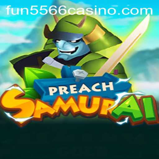 Discover PreachSamurai: A New Gaming Sensation with the Keyword FUN5566