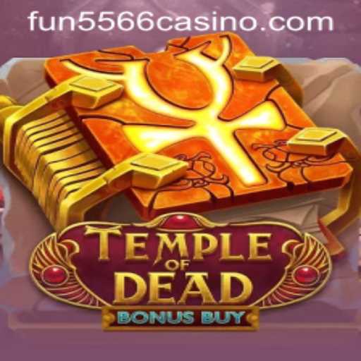 TempleofDeadBonusBuy: Unlock the Mysteries with FUN5566